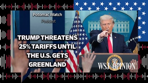 WSJ Opinion: Trump Threatens 25% Tariffs Until the U.S. Gets Greenland