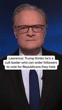 Lawrence: Trump thinks he's a cult leader who can order followers to vote for Republicans they hate