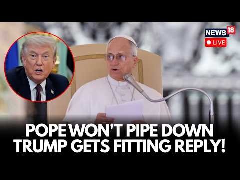 LIVE: Pope Leo Fires Back At US President Donald Trump: Strong Response Sparks Global Debate | N18L