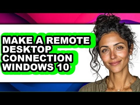 How to Make a Remote Desktop Connection Windows 10 (full Guide)