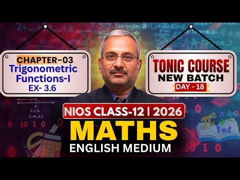 🔥Tonic Course Day- 13 | Trigonometric Functions- I आसान तरीके से ! | NIOS 12th Maths 2026 ! EX- 3.6