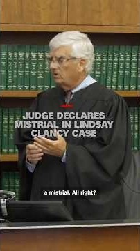 Judge declares mistrial in Lindsay Clancy case