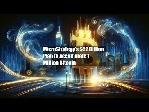 MicroStrategy’s $22 Billion Plan to Accumulate 1 Million Bitcoin