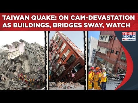 Taiwan Earthquake: Devastation, Chaos In Visuals| Taipei Rattled As Buildings, Bridges Sway| Watch