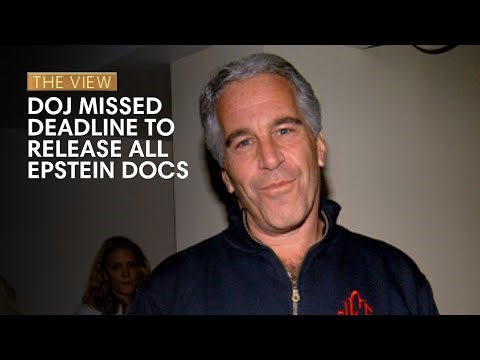 DOJ Missed Deadline To Release All Epstein Documents | The View