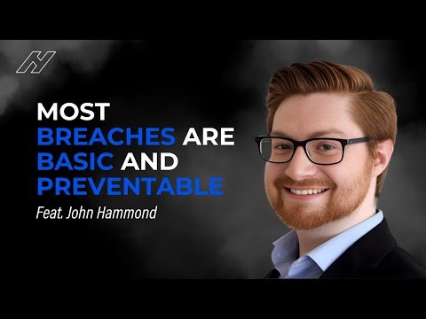 Think Like a Hacker Before the Hack Happens with John Hammond