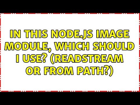 In this node.js image module, which should I use? (readStream or from path?)