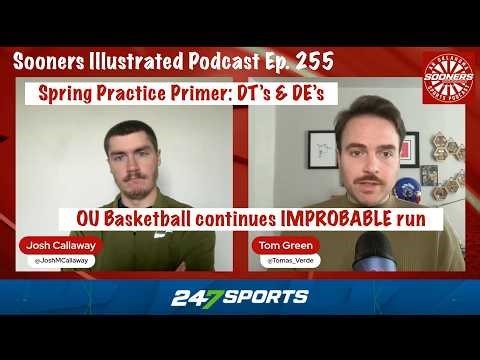 Oklahoma Spring Practice Primer: DT's & DE's + OU Basketball continues improbable run | SIP Ep. 255