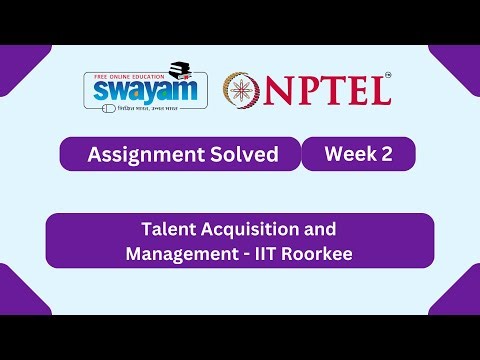Talent Acquisition and Management Week 2 | NPTEL ANSWERS 2026 #nptel2026 #myswayam #nptel #nptelexam