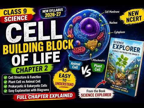 Class 9 Science Chapter 2 Cell: The Building Block of Life | Full Explanation New NCERT Exploration