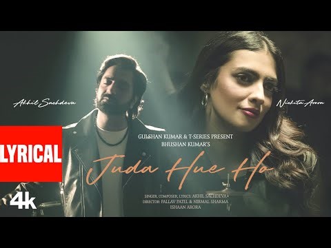 Juda Hue Ho (Lyrical Video): Akhil Sachdeva | Nickita Arora | Bhushan Kumar