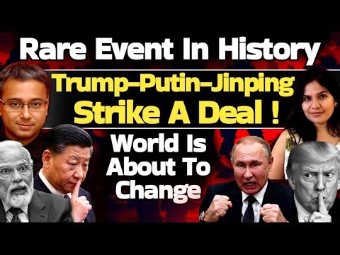 Trump Strikes biggest deal in history with Putin & Xi Jinping! Big Changes Coming! Shamik Moitra