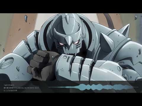 「LET IT OUT」- 鋼の錬金術師 FULLMETAL ALCHEMIST (ED2) - by 云泣&福原美穂