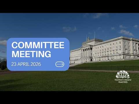 Committee for Agriculture, Environment and Rural Affairs - Thursday 23 April 2026
