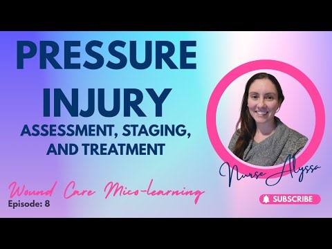 Pressure Injury Assessment, Staging, and Treatment | Ep. 8 Wound Care Micro-Learning Series