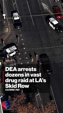 DEA arrests dozens in vast drug raid at LA’s Skid Row
