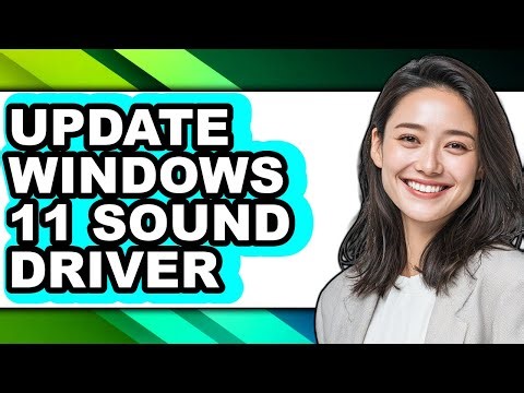 How to Update Windows 11 Sound Driver - Step by Step