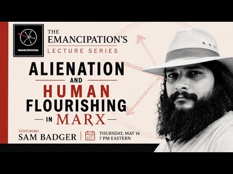 Alienation and Human Flourishing in Marx - A Lecture & Discussion with Sam Badger