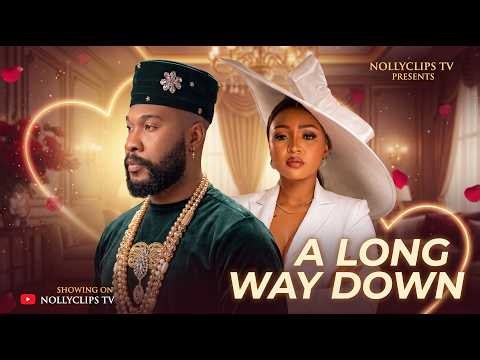 A LONG WAY DOWN - REGINA DANIELS, ALEX CROSS - NOLLYWOOD NIGERIAN FULL CLASSIC MOVIE #romance