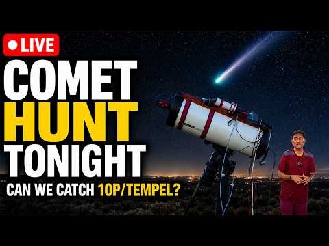 LIVE Comet Hunt Tonight — Can We Catch 10P/Tempel?