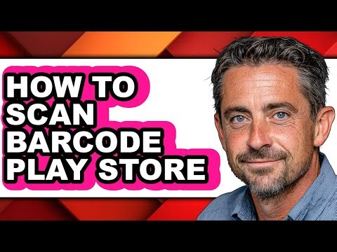 How to Scan Barcode Play Store - Easy Guide