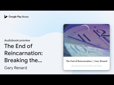 The End of Reincarnation: Breaking the Cycle of… by Gary Renard · Audiobook preview