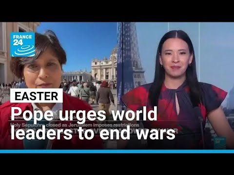 On Easter, Pope Leo urges world leaders to end wars, renounce conquest • FRANCE 24 English