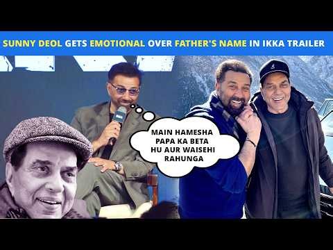 "Main Hamesha Papa Ka Beta Hu": Sunny Deol's Touching Words for Papa Dharmendra; IKKA Trailer Launch