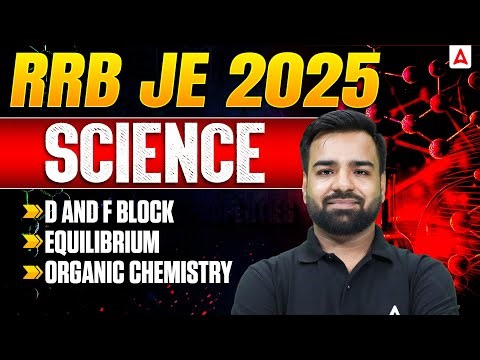 RRB JE 2025 🔬 Science | D & F Block, Chemical Equilibrium & Organic Chemistry | Complete Class