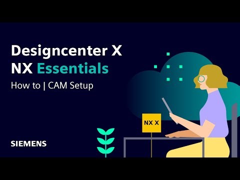 Designcenter X NX Essentials | Tips and Tricks | CAM Setup