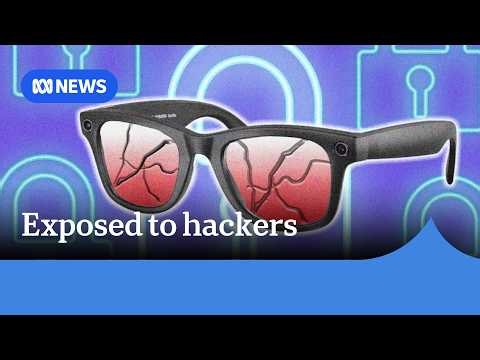 Cheap smart glasses exposing wearers to hackers: ABC investigation | ABC NEWS