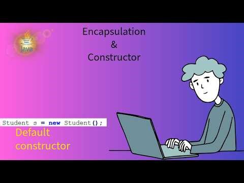 Encapsulation & Constructor in Java