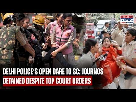 Delhi Police Defies SC Order? Journalists Dragged, Press IDs Fail To Prevent Brutal Police Action