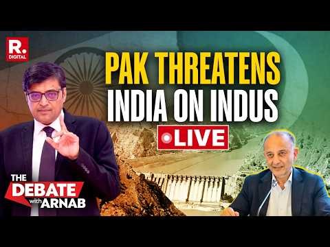 Debate With Arnab LIVE: Pak Minister Threatens India – “Will Cut Off The Hands…” Over Indus