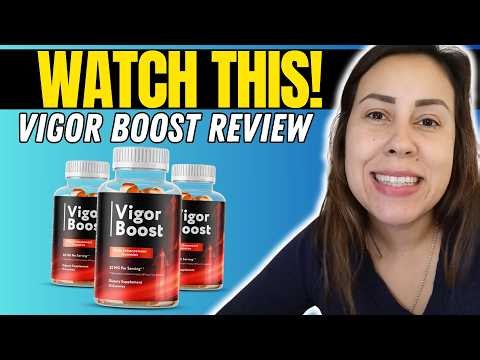 VIGOR BOOST - (( WATCH THIS!! )) - VIGOR BOOST GUMMIES REVIEW - VIGORBOOST REVIEWS