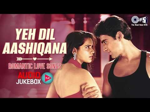 Yeh Dil Aashiqana - Romantic Love Songs | Bollywood Love Hits | Romantic Bollywood Hits Songs