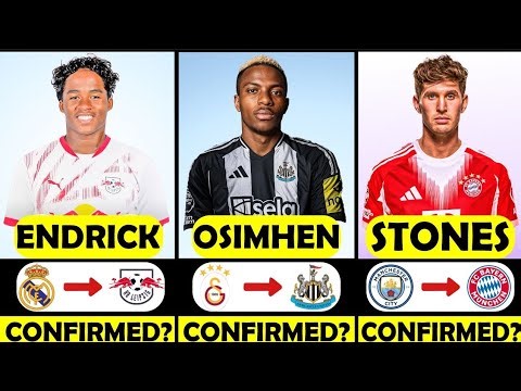 🚨 NEW CONFIRMED TRANSFERS AND RUMOURS 🚨🔥| OSIMHEN ✔️ STONES ✔️ ENDRICK ✔️