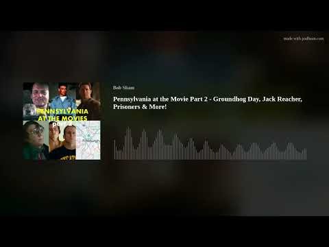 Pennsylvania at the Movie Part 2 - Groundhog Day, Jack Reacher, Prisoners & More!
