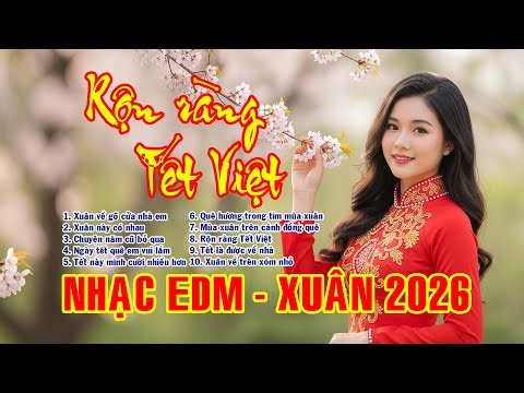 Nhạc Tết 2026 EDM Mới Nhất - Nhạc Xuân 2026 Remix Hay Nhất Nghe Là Thấy Tết