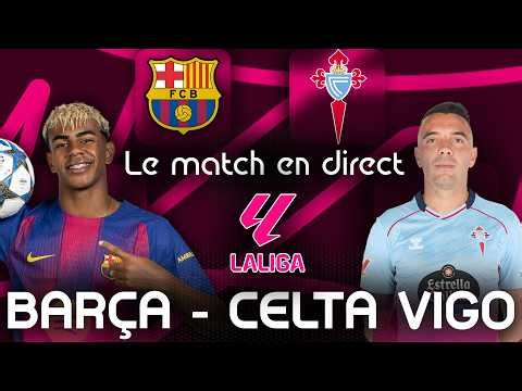 FC BARCELONE - CELTA VIGO : LE MATCH EN DIRECT ! (Football - LaLiga / LIVE) - COMMENTÉ