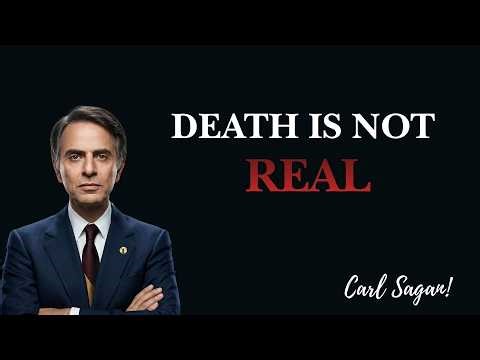 Carl Sagan Explains Why Death Is Not Real — Physics Proves It