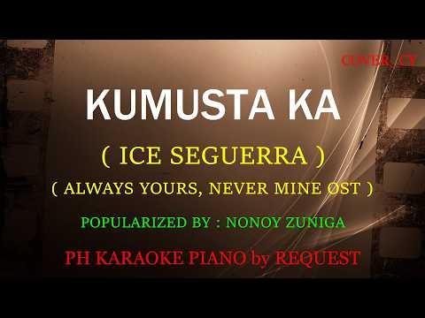 KUMUSTA KA ( ICE SEGUERRA ) ( POPULARIZED BY: NONOY ZUNIGA )