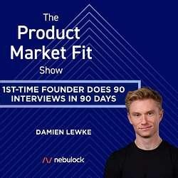 1st-time solo founder does 90 interviews in 90 days—closes a $25M Series A 2 years in. | Damien Lewke, Founder of Nebulock - A Product Market Fit Show | Startup Podcast for Founders