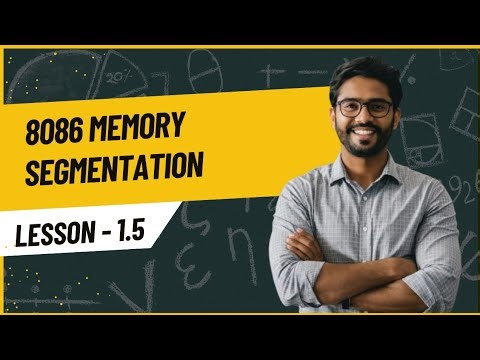 EXPLANATION OF 8086 MEMORY SEGMENTATION | LECTURE 1.5