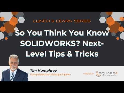 So You Think You Know SOLIDWORKS?