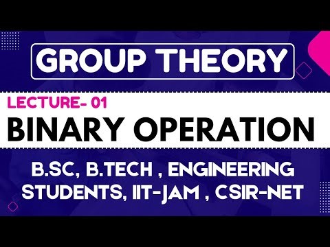1. Binary Operation | Group Theory | BSc BTech | IIT-JAM | CSIR-NET