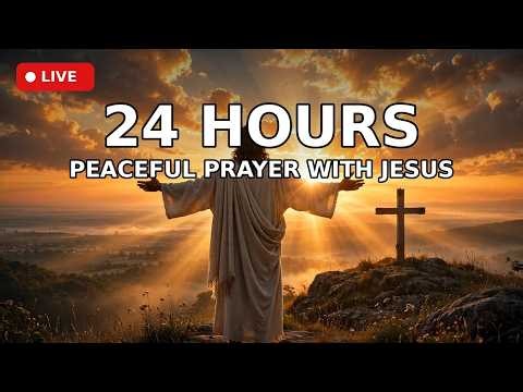 🔴 24/7 LIVE: Peaceful Prayer with Jesus | Non-Stop Christian Worship & Meditation