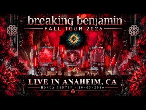 BREAKING BENJAMIN - FALL TOUR 2026 - LIVE IN ANAHEIM, CA - 10/03/26