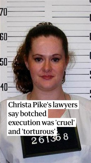 Christa Pike's lawyers say botched execution was 'cruel' and 'torturous'