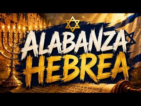 🔥 🔥Alabanza Hebrea 🙌 Música de Gozo, Danza y Adoración a Dios ✨🔥